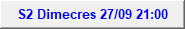 S2 Dimecres 27/09 21:00
